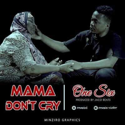 Download Audio Mp3 | One Six – Mama Dont Cry