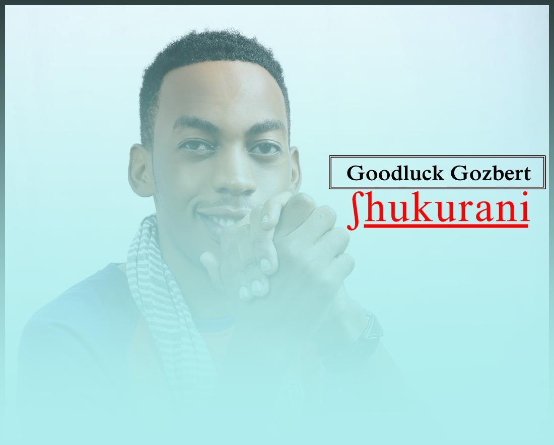 Download Audio Mp3 | Goodluck Gozbert - Shukrani (GOSPEL)