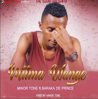 Download Audio Mp3 | Minor Tone Ft Baraka The Prince - Mtima Wange