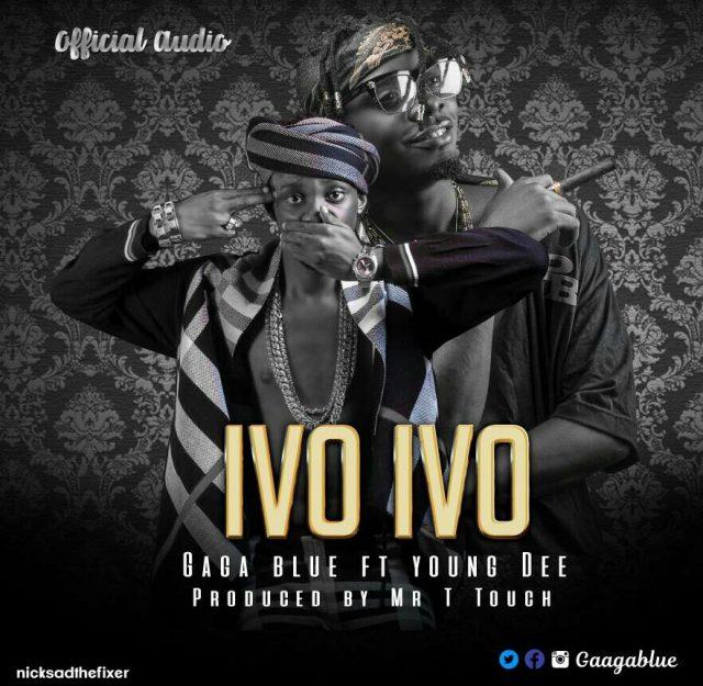 Download Audio Mp3 | Gaga Blue Ft Young Dee – Ivo Ivo