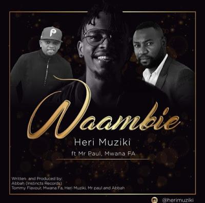 Download Audio Mp3 | Heri Musiki ft Mr Paul & Mwana FA_Waambie