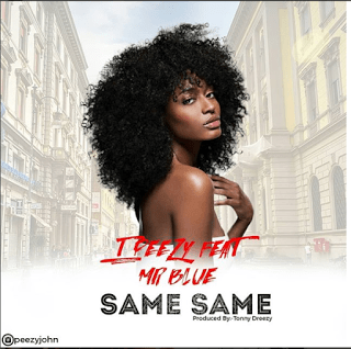 Download Audio Mp3 | T Peezy ft Mr Blue_SameSame