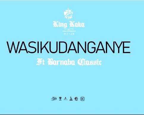 Download Audio || King kaka ft Barnaba_wasikudanganye | Midiayao.com