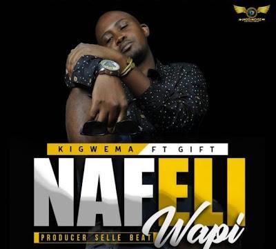 Download Audio | Kigwema ft Gift - Nafeli Wapi