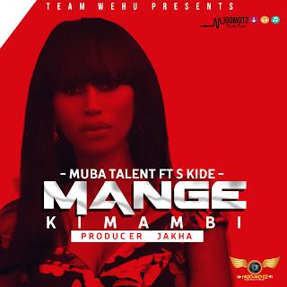 Download Audio|| Muba Talent Ft S Kide_Mange Kimambi | Midiayao.com