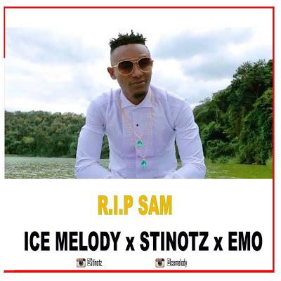 Download Audio | Ice Melody x Stinotz x EMO - R.I.P SAM