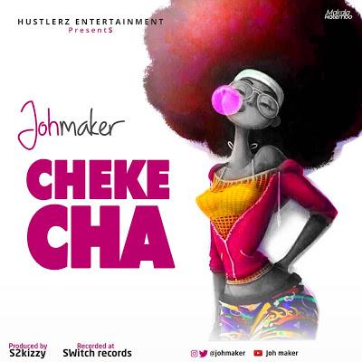 Download Audio | Joh Maker - Chekecha