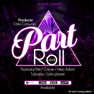 Download Audio | Thomzary,Ste,G-love,Hero Adon,Tabarhio&John planet - PART AND ROLL