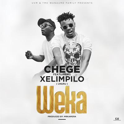 New AUDIO | Chege Ft. Xelimpilo(Uhuru) – Weka | DOWNLOAD