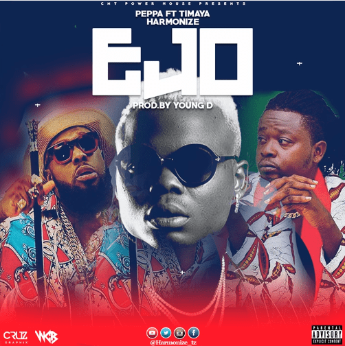 New AUDIO | Peppa ft Timaya & Harmonize - EJO | DOWNLOAD