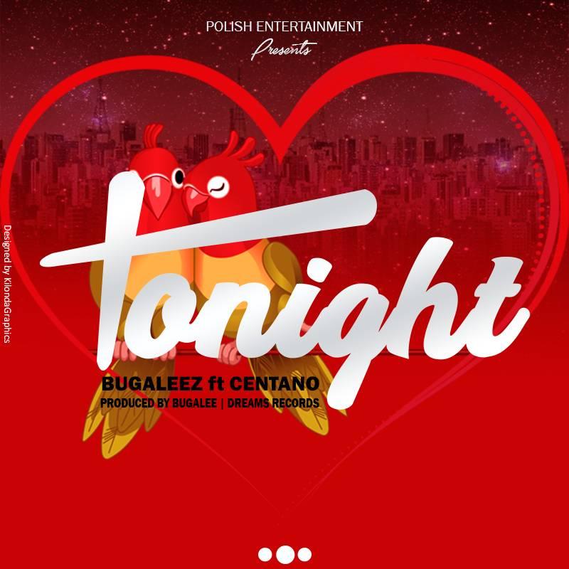 New AUDIO | Bugalee ft Centano - Tonight | DOWNLOAD