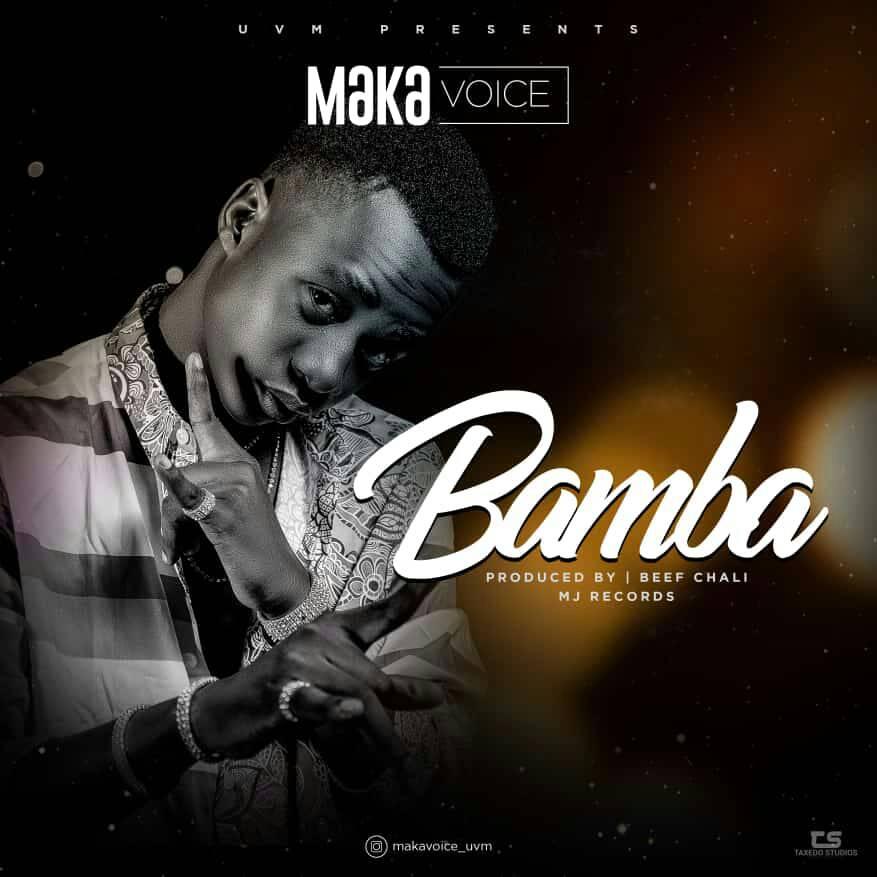 New AUDIO : Maka Voice - Bamba | DOWNLOAD