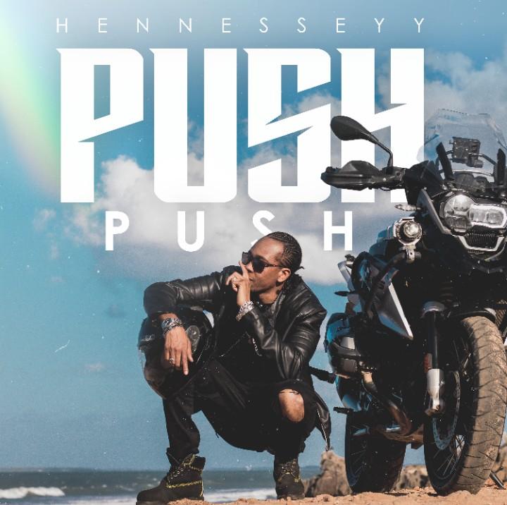 New AUDIO : Hennessey - Push Push | DOWNLOAD