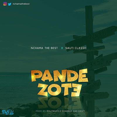 New AUDIO | Nchama The Best Ft. Sauti Classic - Pande Zote | DOWNLOAD