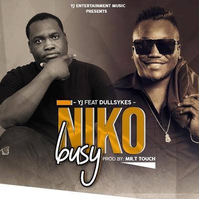 New AUDIO:YJ ft DullySykes - Nipo Busy | download