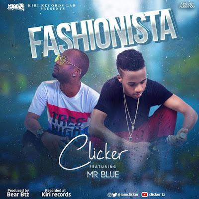 New AUDIO | Clicker Ft. Mr Blue - Fashionista | DOWNLOAD