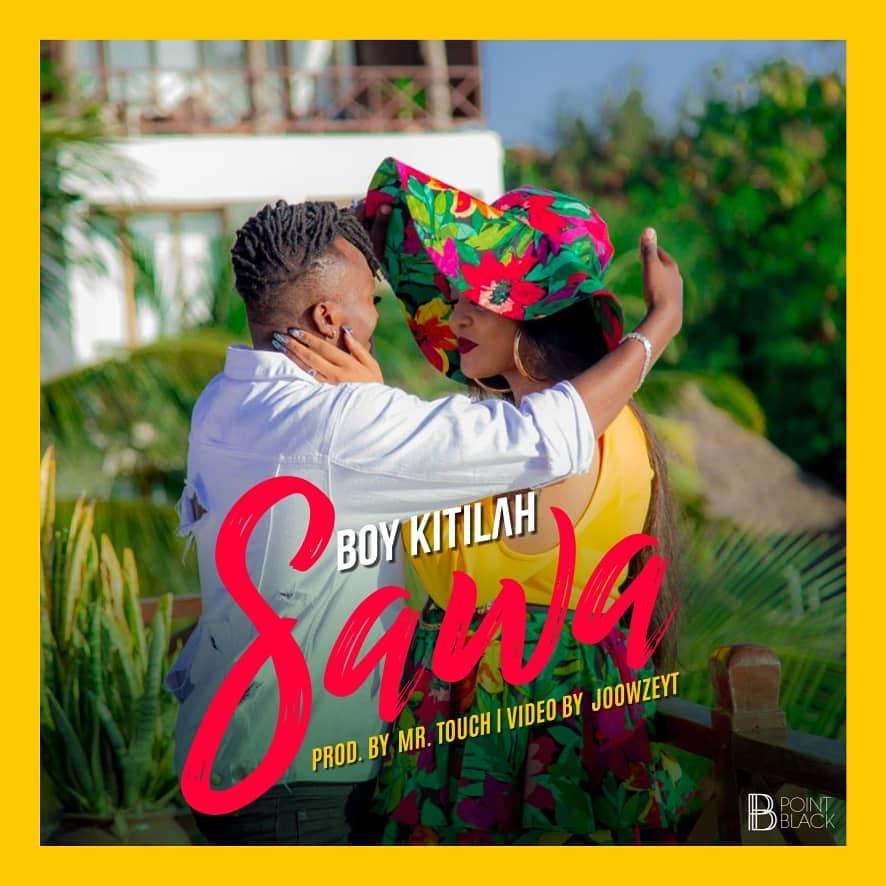 New AUDIO | Boy Kitilah - Sawa | DOWNLOAD