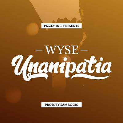 New AUDIO | Wyse - Unanipatia | DOWNLOAD