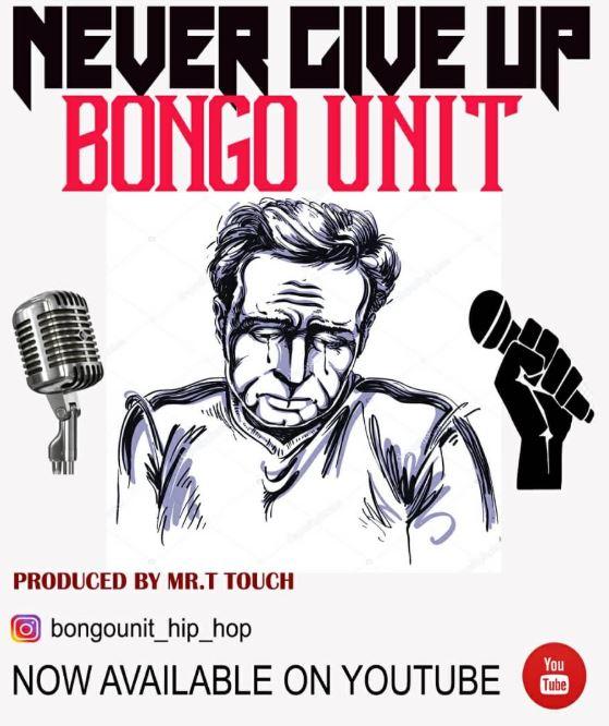 New AUDIO | Bongo Unit Ft. Come Dash – Never Give Up | DOWNLOAD