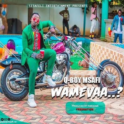 New AUDIO | Q Boy Msafi - Wamevaa | DOWNLOAD