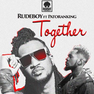 New AUDIO | Rudeboy ft. Patoranking - Together | DOWNLOAD