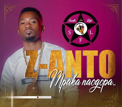 New AUDIO | Z Anto - Mpaka Naogopa | DOWNLOAD