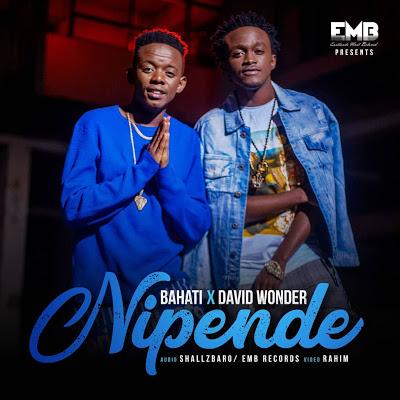 New AUDIO | Bahati ft David Wonder - Nipende | DOWNLOAD