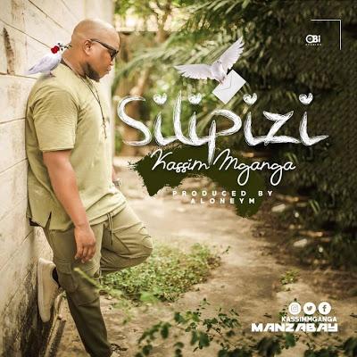 New AUDIO | Kassim Mganga - Silipizi | DOWNLOAD