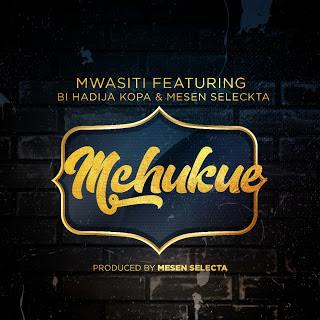 New AUDIO | Mwasiti Ft. Bi Hadija Kopa & Mesen Selecta - Mchukue | DOWNLOAD