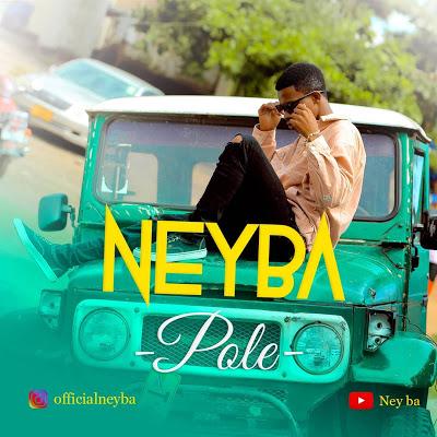 New AUDIO | Neyba - Pole | DOWNLOAD