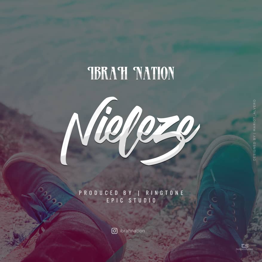 New AUDIO | Ibrah Nation - Nieleze | DOWNLOAD