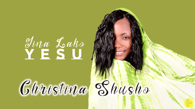 New Audio | Christina Shusho - Jina Lako Yesu | Download