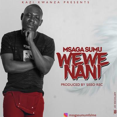 New Audio | Msaga Sumu - Wewe Nani | Download