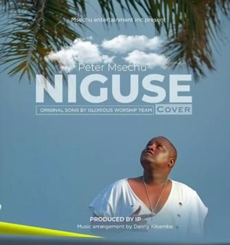 Audio | Peter Msechu - Niguse( GWT COVER) | Download