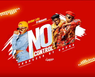 Audio | Amber Lulu ft Mabantu - No Control | Download