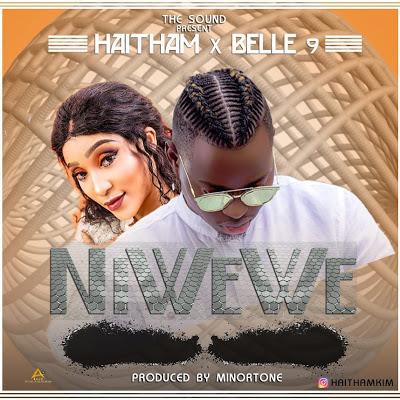 Audio | Haitham ft Belle 9 - Ni Wewe | Download