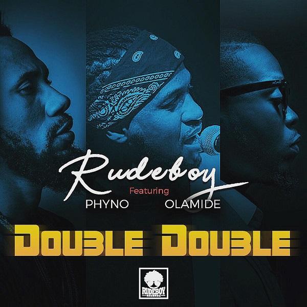 New Audio | Rudeboy ft Phyno & Olamide – Double Double | Download