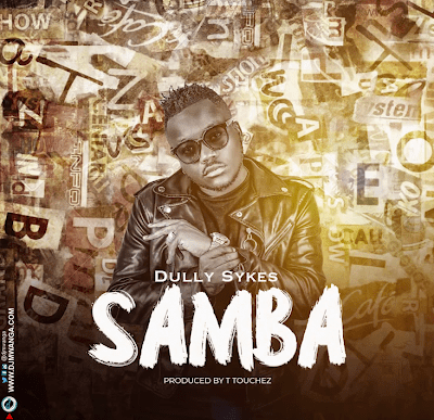 Audio | Dully Sykes - Samba | Download