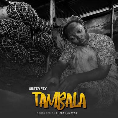 New Audio | Sister Fay - Talamba | Download