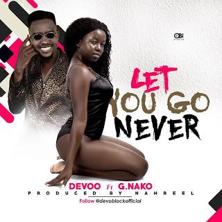 Audio | Devoo ft G Nako - Let U Go | Mp3 download