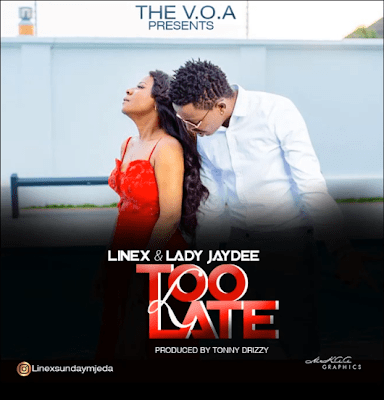 New Audio | Linex ft Jaydee - Too Late | Download