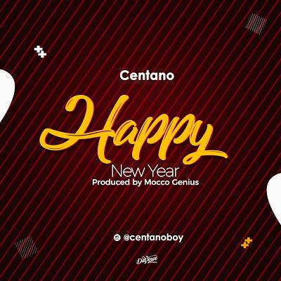 New Audio | Centano - Happy New Year | Download