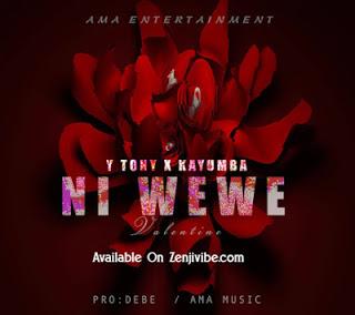 New Audio | Y Tony X Kayumba - Ni Wewe | Download