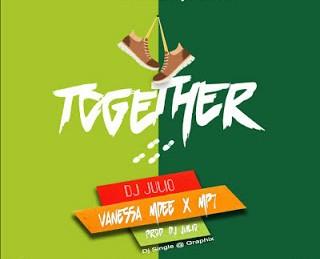 Audio : Vanessa Mdee ft Dj Julio & Mp7 - Together