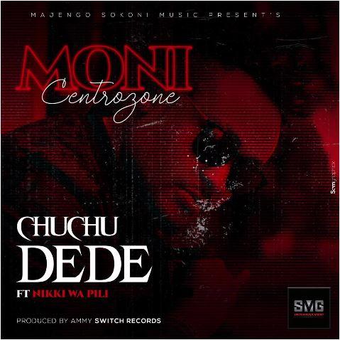 Audio : Moni Centrozone Ft Nikki Wa Pili – Chuchu Dede | Download