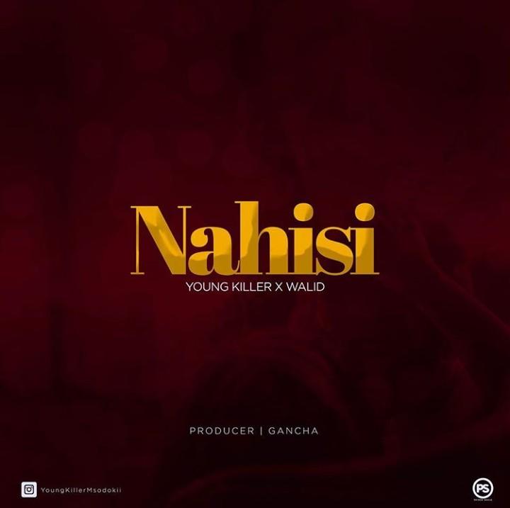 Audio | Young Killer ft Walid - Nahisi | Download