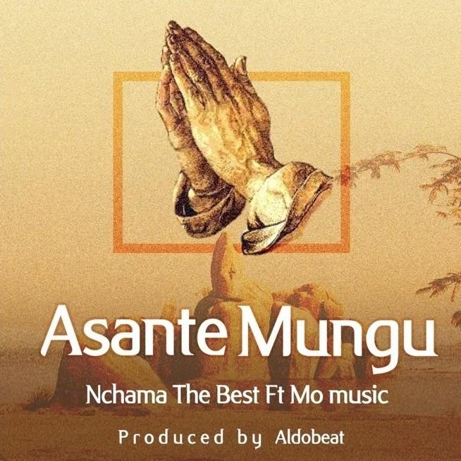 Audio | Nchama The Best ft Mo Music - Asante Mungu | Mp3 Download