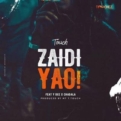 Audio | Mr. T Touch ft Y Dee X Chadala -Zaidi Yao | Mp3 download