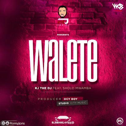 New AUDIO | Rj The Dj Ft Sholo Mwamba - Walete | DOWNLOAD