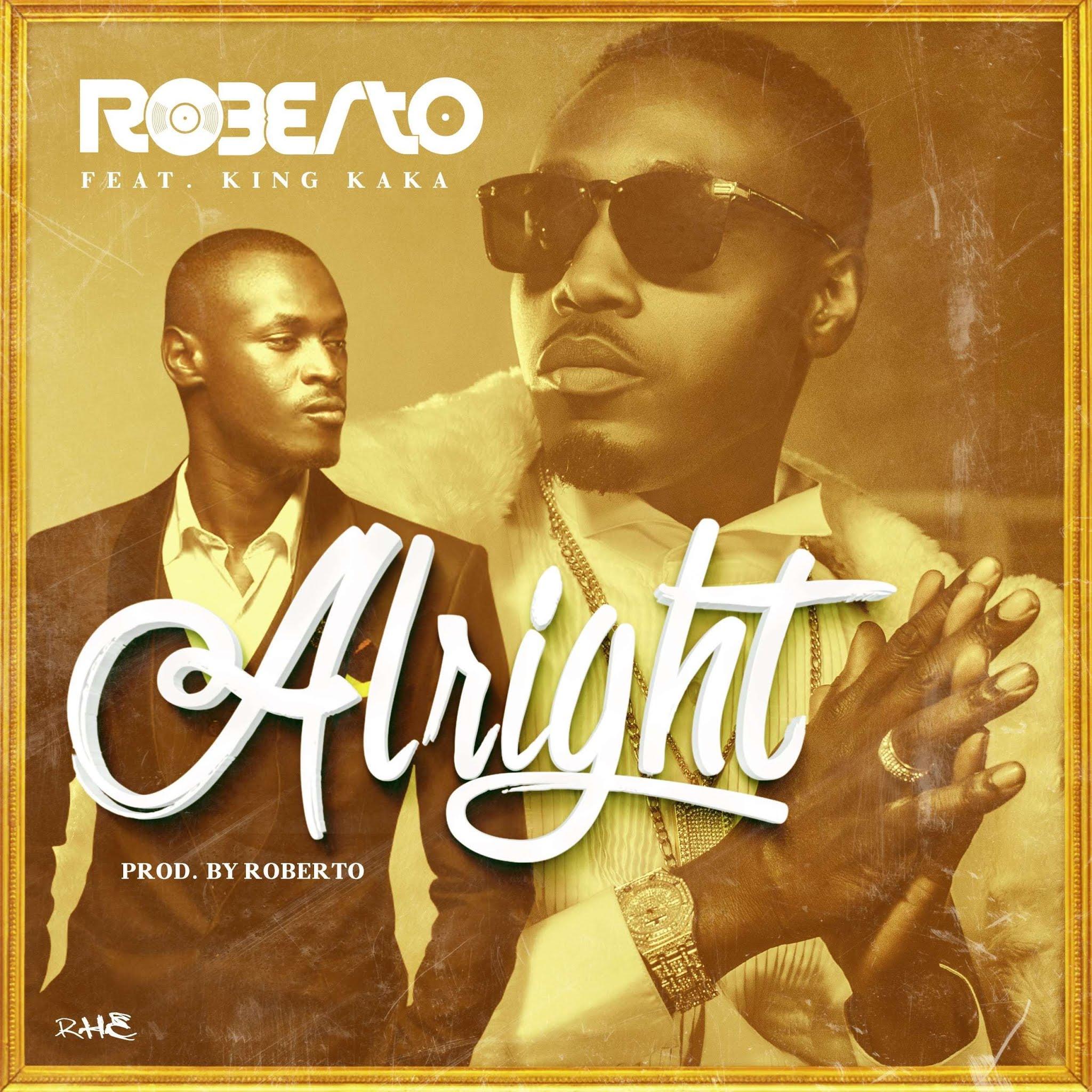 New AUDIO | Roberto Ft King Kaka - Alright | DOWNLOAD